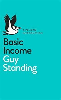 Basic Income : And How We Can Make It Happen (Paperback)