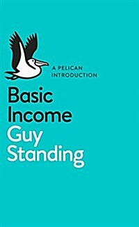Basic Income : And How We Can Make It Happen (Paperback)