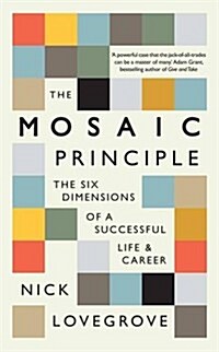 The Mosaic Principle : The Six Dimensions of a Successful Life & Career (Hardcover, Main)