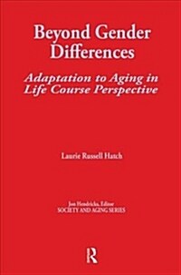 Beyond Gender Differences : Adaptation to Aging in Life Course Perspective (Paperback)