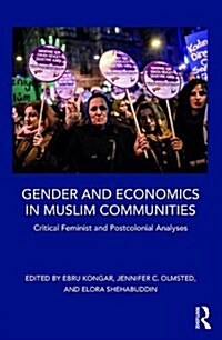 Gender and Economics in Muslim Communities : Critical Feminist and Postcolonial Analyses (Hardcover)