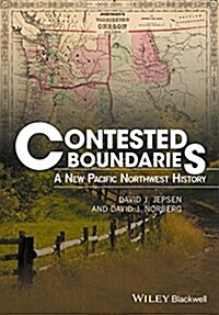 Contested Boundaries: A New Pacific Northwest History (Paperback)