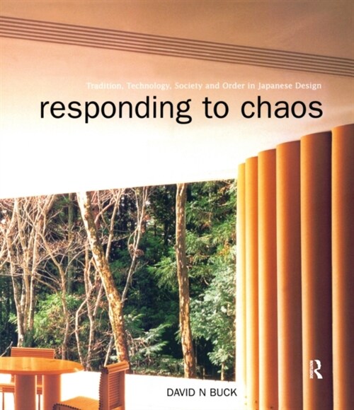 Responding to Chaos : Tradition, Technology, Society and Order in Japanese Design (Hardcover)