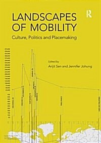 Landscapes of Mobility : Culture, Politics, and Placemaking (Paperback)