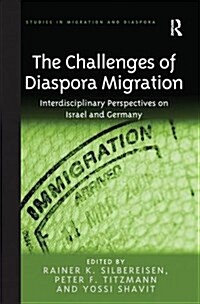 The Challenges of Diaspora Migration : Interdisciplinary Perspectives on Israel and Germany (Paperback)