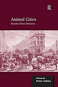 Animal Cities : Beastly Urban Histories (Paperback)