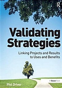 Validating Strategies : Linking Projects and Results to Uses and Benefits (Paperback)