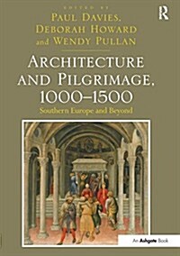 Architecture and Pilgrimage, 1000-1500 : Southern Europe and Beyond (Paperback)