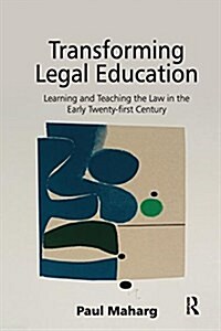 Transforming Legal Education : Learning and Teaching the Law in the Early Twenty-First Century (Paperback)