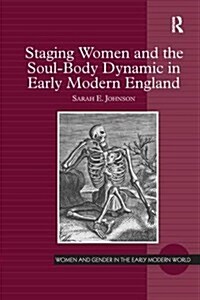 Staging Women and the Soul-Body Dynamic in Early Modern England (Paperback)