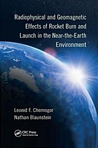Radiophysical and Geomagnetic Effects of Rocket Burn and Launch in the Near-the-Earth Environment (Paperback)
