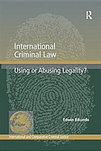 International Criminal Law : Using or Abusing Legality? (Paperback)