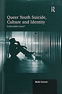 Queer Youth Suicide, Culture and Identity : Unliveable Lives? (Paperback)