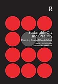 Sustainable City and Creativity : Promoting Creative Urban Initiatives (Paperback)