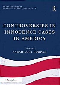 Controversies in Innocence Cases in America (Paperback)