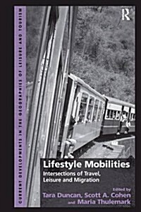 Lifestyle Mobilities : Intersections of Travel, Leisure and Migration (Paperback)