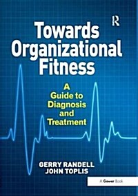 Towards Organizational Fitness : A Guide to Diagnosis and Treatment (Paperback)