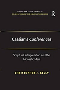 Cassians Conferences : Scriptural Interpretation and the Monastic Ideal (Paperback)