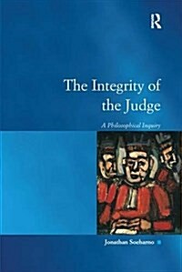 The Integrity of the Judge : A Philosophical Inquiry (Paperback)