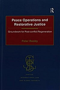 Peace Operations and Restorative Justice : Groundwork for Post-Conflict Regeneration (Paperback)