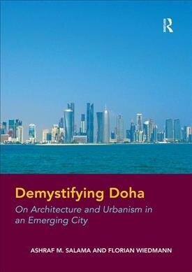 Demystifying Doha : On Architecture and Urbanism in an Emerging City (Paperback)
