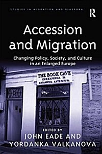 Accession and Migration : Changing Policy, Society, and Culture in an Enlarged Europe (Paperback)