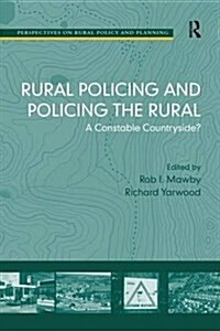 Rural Policing and Policing the Rural : A Constable Countryside? (Paperback)