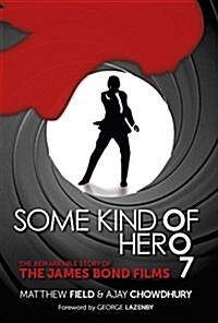 Some Kind of Hero : The Remarkable Story of the James Bond Films (Paperback)