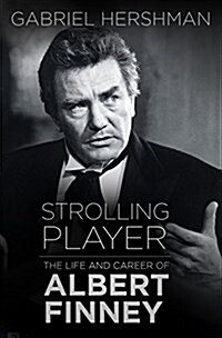 Strolling Player : The Life and Career of Albert Finney (Hardcover)