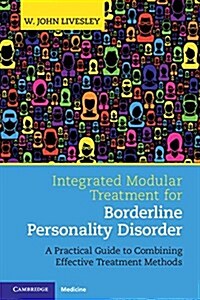 Integrated Modular Treatment for Borderline Personality Disorder : A Practical Guide to Combining Effective Treatment Methods (Paperback, Abridged ed)