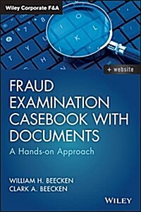 Fraud Examination Casebook with Documents: A Hands-On Approach (Hardcover)