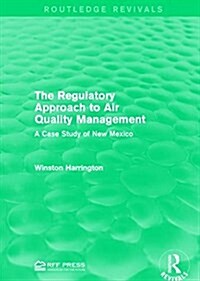 The Regulatory Approach to Air Quality Management : A Case Study of New Mexico (Paperback)