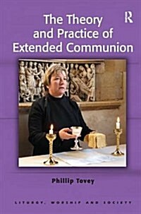 The Theory and Practice of Extended Communion (Paperback)