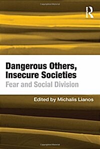 Dangerous Others, Insecure Societies : Fear and Social Division (Paperback)