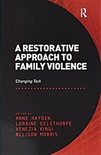 A Restorative Approach to Family Violence : Changing Tack (Paperback)