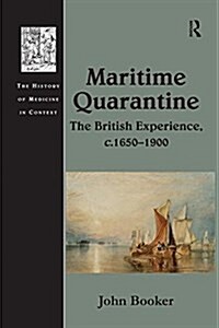 Maritime Quarantine : The British Experience, c.1650–1900 (Paperback)