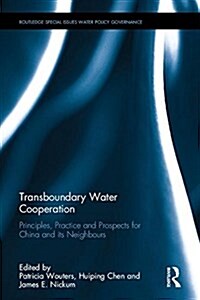 Transboundary Water Cooperation : Principles, Practice and Prospects for China and its Neighbours (Hardcover)