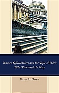 Women Officeholders and the Role Models Who Pioneered the Way (Hardcover)