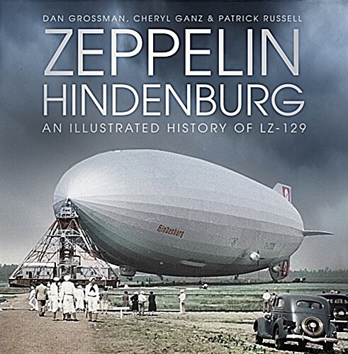 Zeppelin Hindenburg : An Illustrated History of LZ-129 (Hardcover)