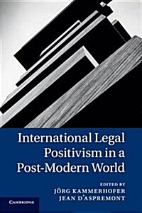 International Legal Positivism in a Post-Modern World (Paperback)