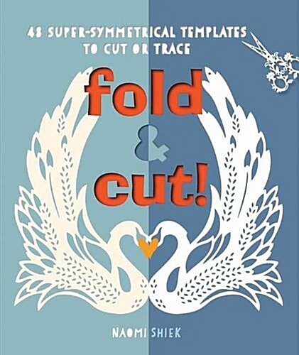 Fold & Cut! : 48 Super-Symmetrical Templates to Cut or Trace (Paperback)