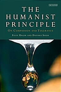 The Humanist Principle : On Compassion and Tolerance (Hardcover)
