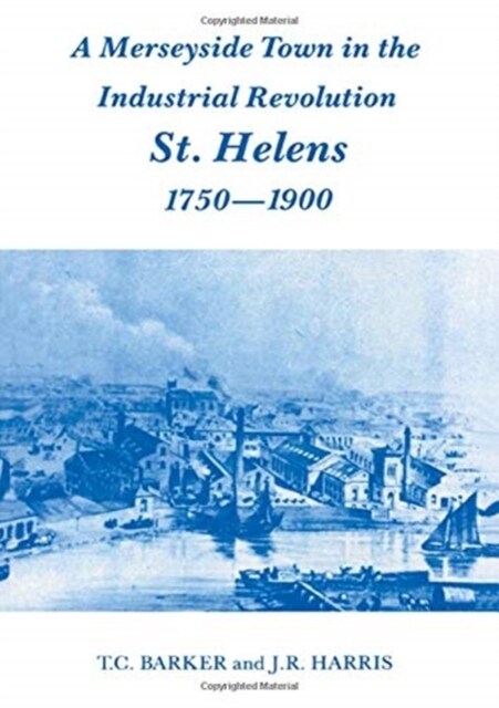 A Merseyside Town in the Industrial Revolution : St Helens 1750-1900 (Hardcover)