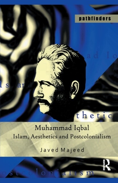 Muhammad Iqbal : Islam, Aesthetics and Postcolonialism (Hardcover)