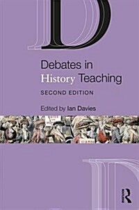 Debates in History Teaching (Paperback, 2 ed)