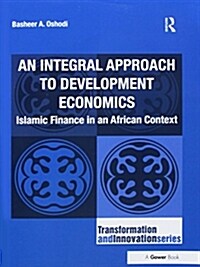 An Integral Approach to Development Economics : Islamic Finance in an African Context (Paperback)