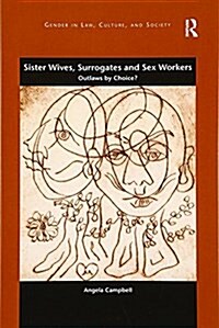 Sister Wives, Surrogates and Sex Workers : Outlaws by Choice? (Paperback)