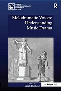 Melodramatic Voices: Understanding Music Drama (Paperback)