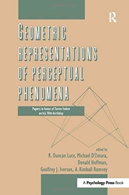 Geometric Representations of Perceptual Phenomena : Papers in Honor of Tarow Indow on His 70th Birthday (Paperback)