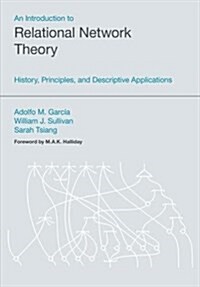 An Introduction to Relational Network Theory : History, Principles and Descriptive Applications (Hardcover)
